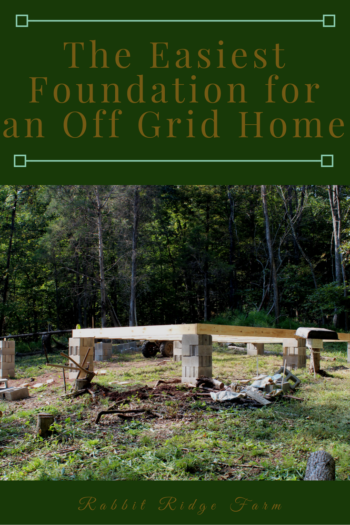 Building the Foundation for an Off Grid Home